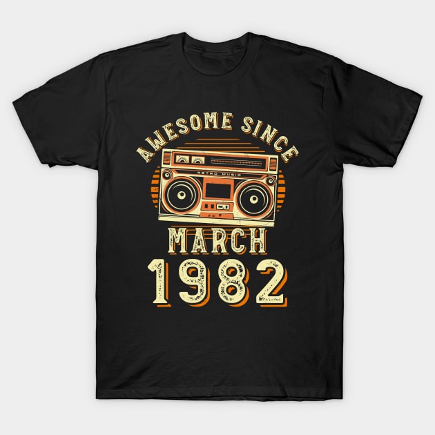 Funny Birthday Quote, Awesome Since March 1982, Cool Birthday T-Shirt by Estrytee